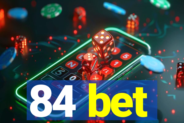 84 bet